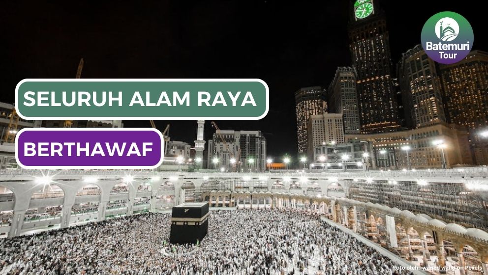 Subhanallah !!! Ternyata Seluruh Alam Rayapun Ikut Berthawaf